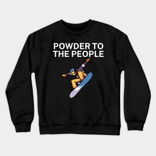 Powder to the people Crewneck Sweatshirt